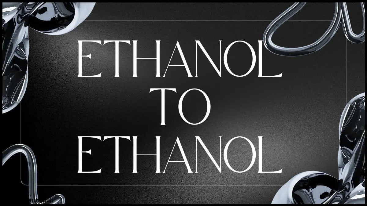 ethanol-to-ethanol.webp