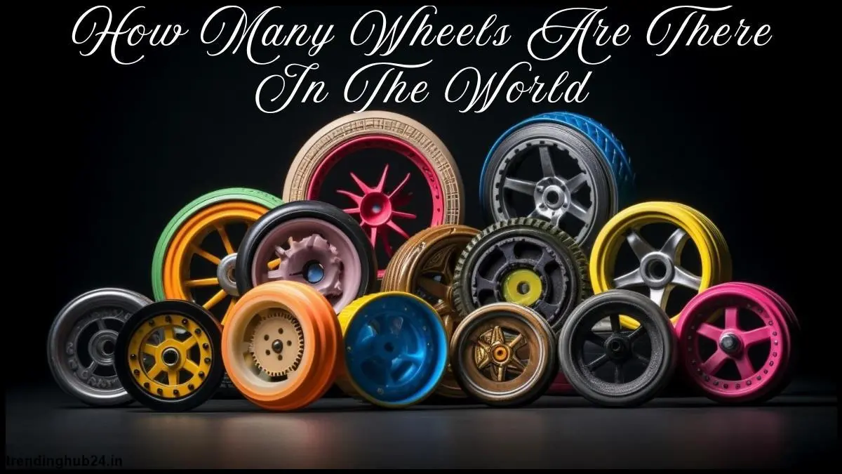 how-many-wheels-are-in-the-world.webp