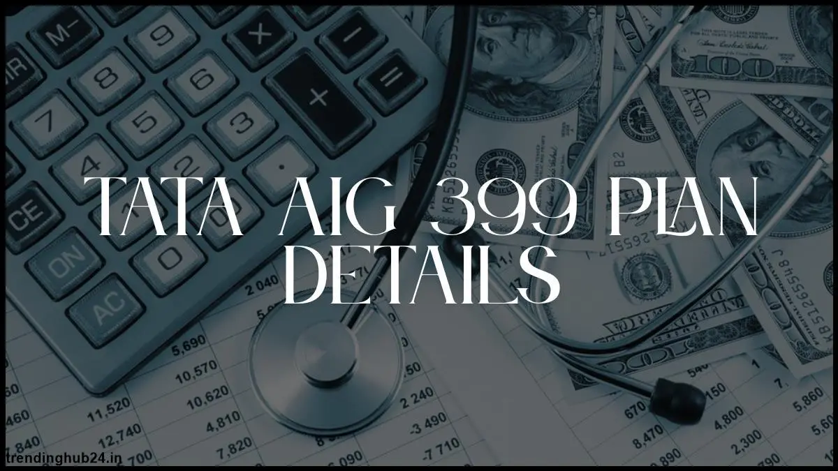tata-aig-three-hundred-ninty-nine-plan-details.webp