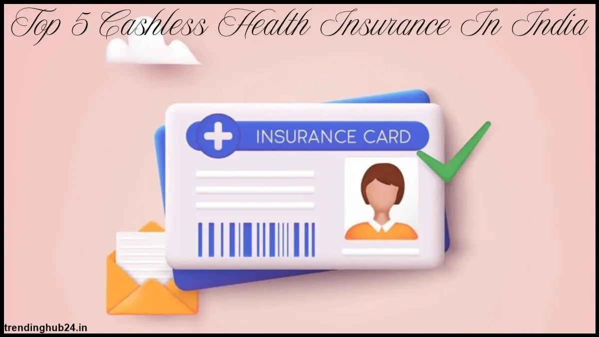 top-five-cashless-health-insurance-in-india.webp